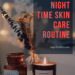 Angelica Fitz Nighttime Skincare Routine